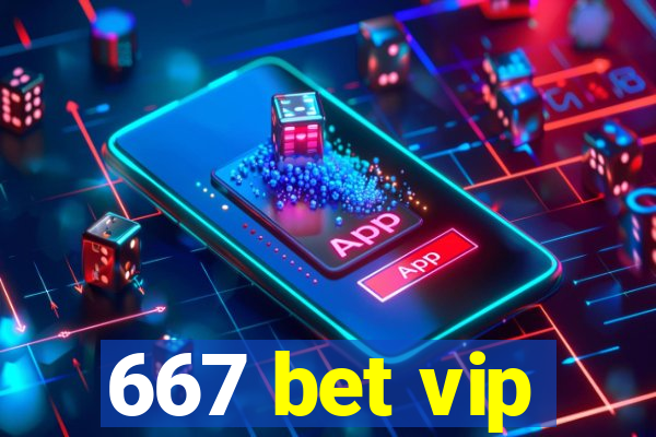 667 bet vip